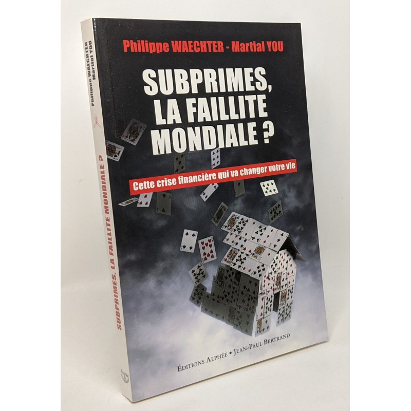 Subprime la faillite mondiale ? Cette crise financière qui va...