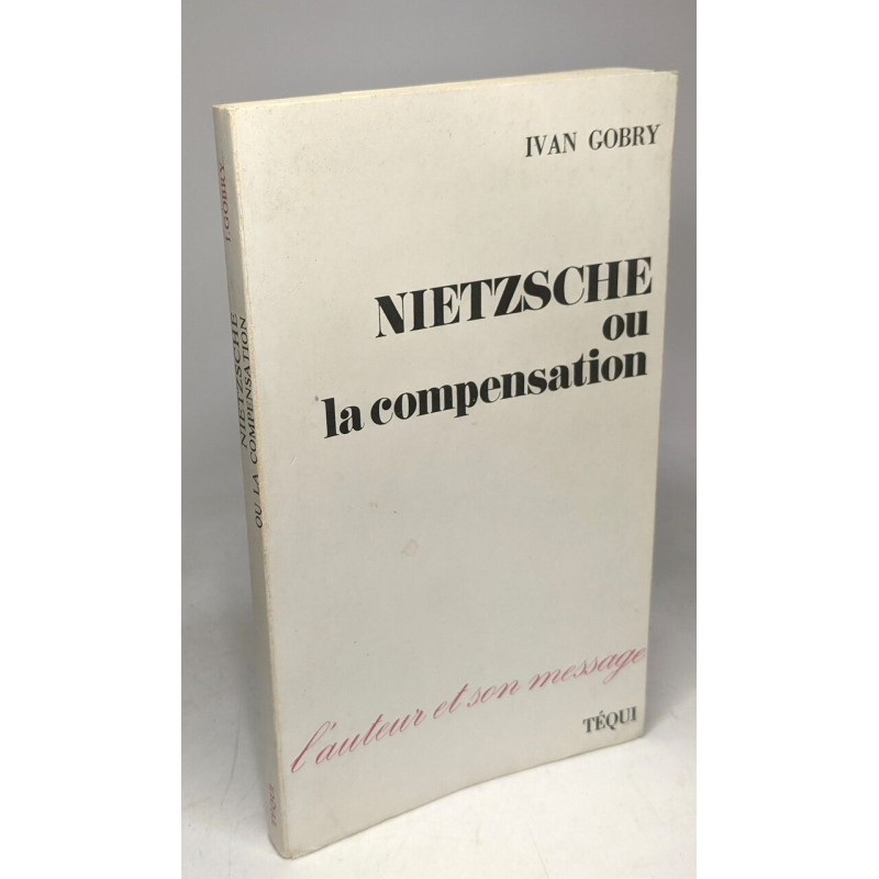 Nietzsche ou la compensation / L'auteur et son message