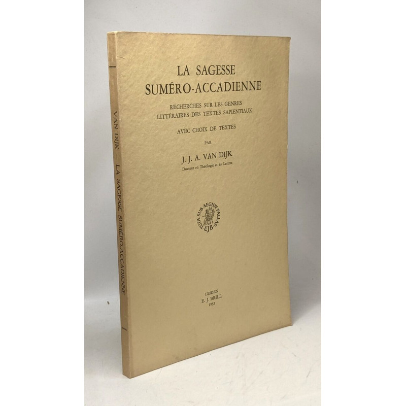 La sagesse suméro-accadienne - recherches sur les genres...