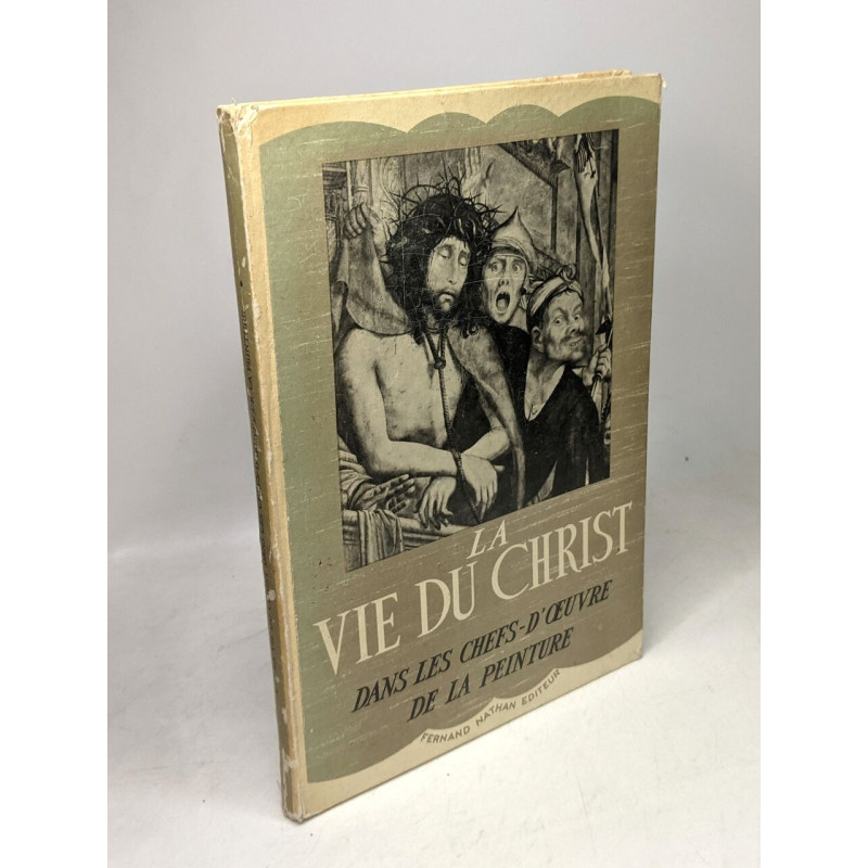 La vie du christ dans les chefs-d'oeuvre de la peinture