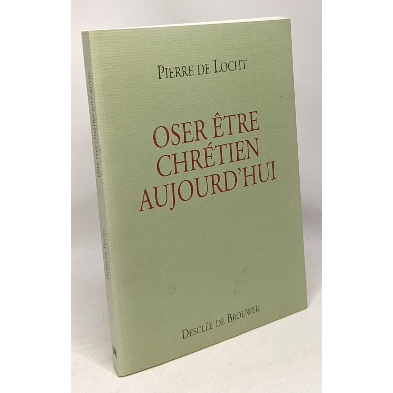 Oser être chrétien aujourd'hui