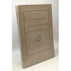 La diplomatie de Guillaume II - depuis son avènement jusqu'à la...