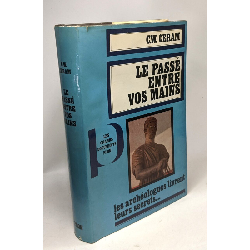 Le passé entre vos mains - les archéologues livrent leurs secrets