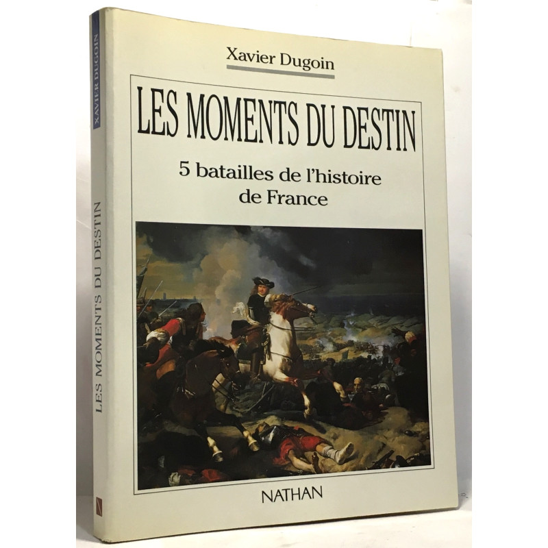 Les moments du destin / 5 batailles de l'histoire de France