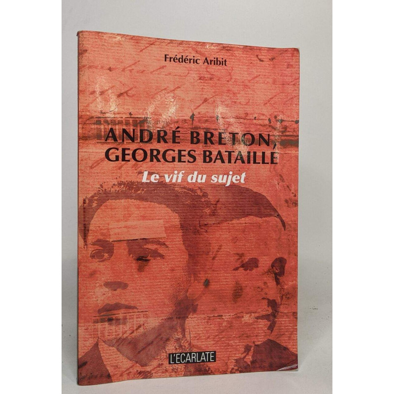 Andre Breton Georges Bataille le Vif du Sujet