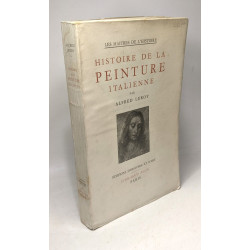 Histoire de la peinture italienne - Les maîtres de l'Histoire