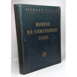 Handbuch der feinmechanischen technik - 1. auflage mit 297 abbildungen
