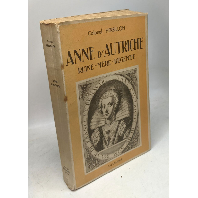 Anne d'Autriche. Reine - Mère - Régente