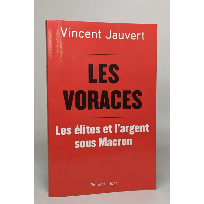 Les Voraces - Les élites et l'argent sous Macron