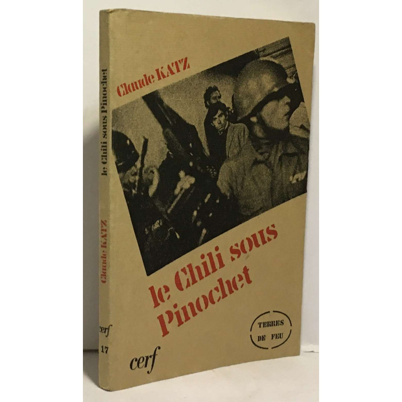 Le Chili sous Pinochet - interviews recueillies par Claude Katz -...