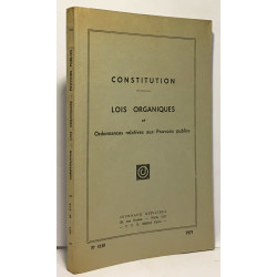 Constitution - lois organiques et ordonnances relatives aux...