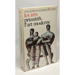 Les arts primitifs. L'art moderne