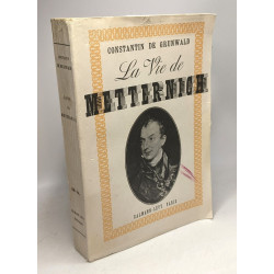 La vie de Metternich