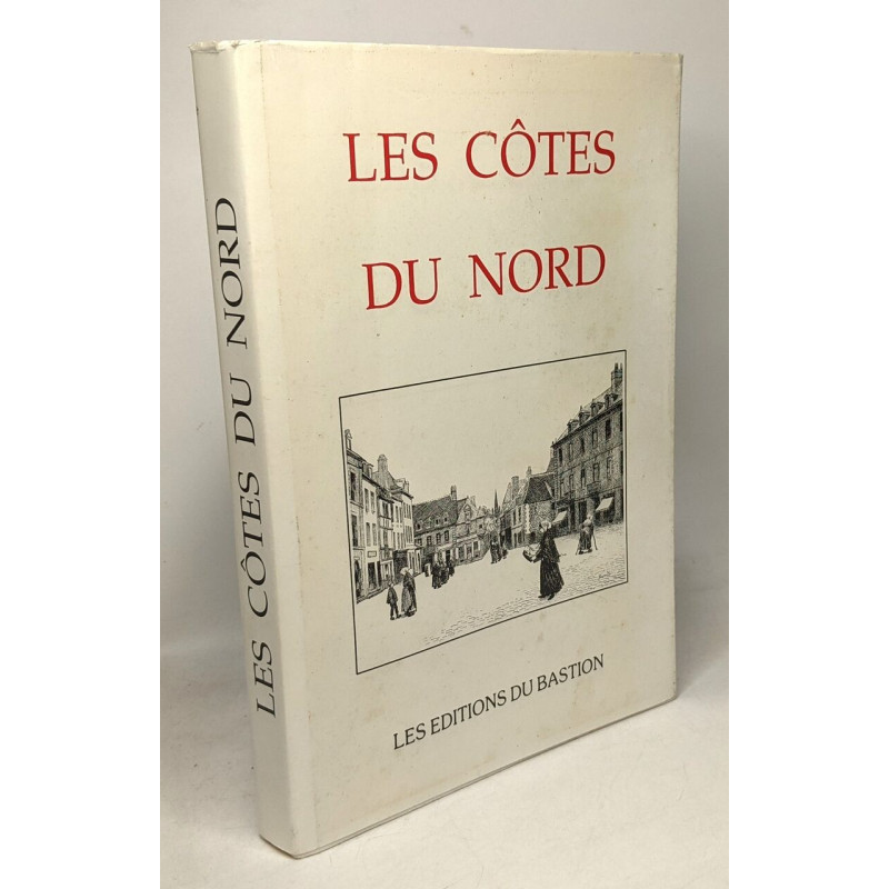 Les côtes du Nord - villes bourgs villages chateaux et monuments...