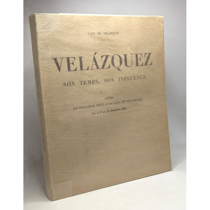 Velazquez son temps son influence - actes du colloque tenu à la...