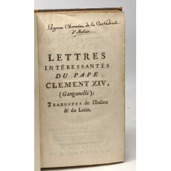 Lettres intéressantes Clément XIV (Ganganelli) - TOME SECOND -...