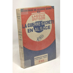 La guerre secrète en Alsace - collection mémoires de guerre...