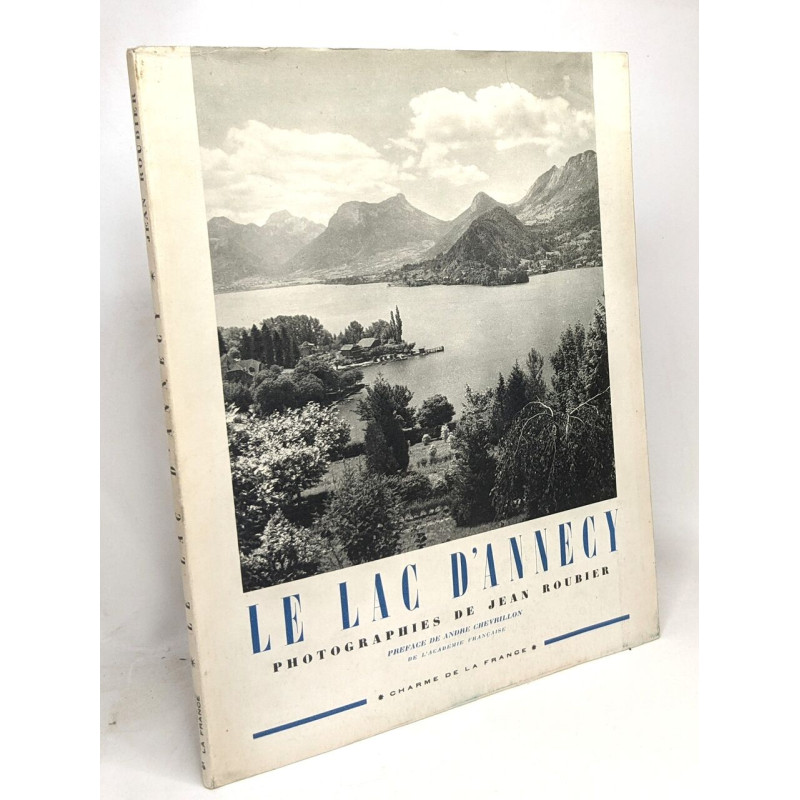 Le lac d'Annecy - photographie de Jean Roubier - préface de André...