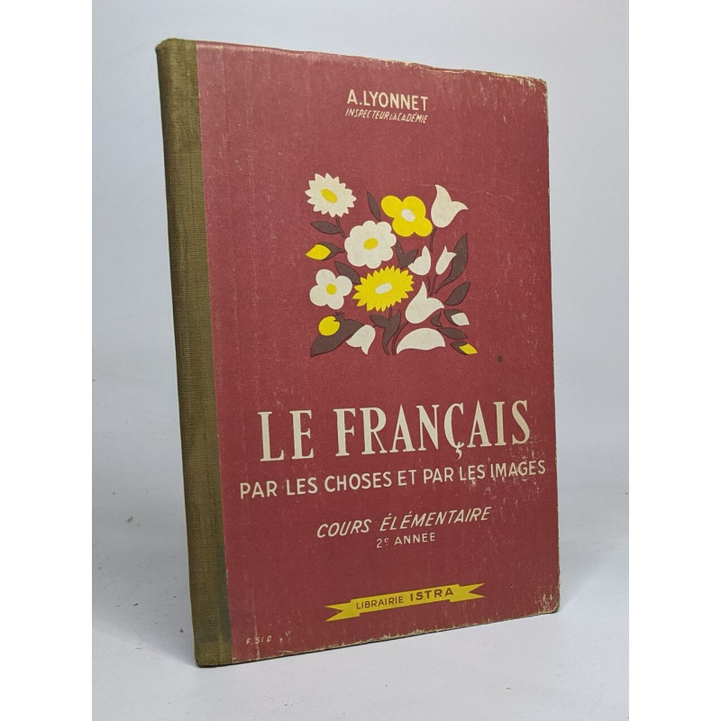 Le français par les choses et par les images / cours elementaire...