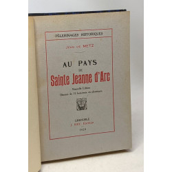 Au pays de Sainte Jeanne d'Arc - nouvelle édition - 12 hors-texte...