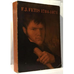 François-Joseph Fétis et la vie musicale de son temps 1784-1871