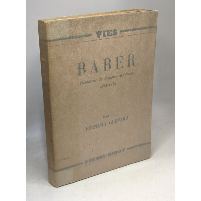 Baber - Fondateur de l'empire des Indes 1483-1530