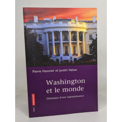 Washington et le monde. Dilemmes d'une superpuissance