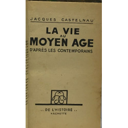 La vie au moyen âge d'après les contemporains