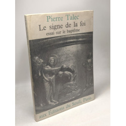 Le signe de la foi - essai sur le baptême