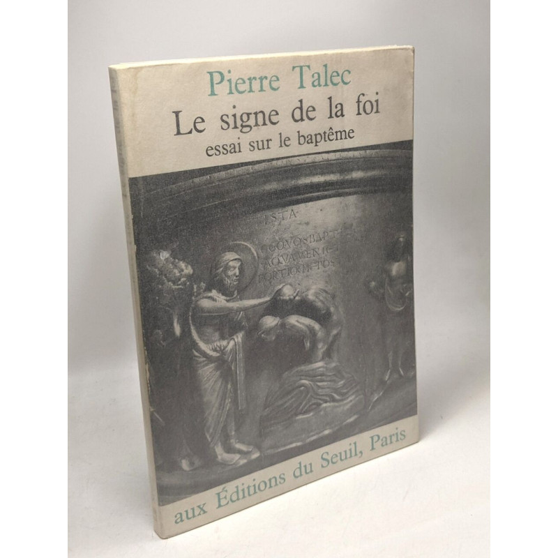 Le signe de la foi - essai sur le baptême