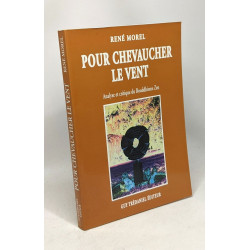 Pour chevaucher le vent - analyse et critique du Bouddhisme Zen