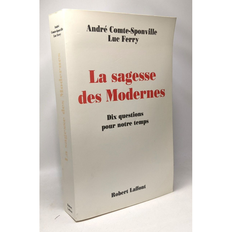 La Sagesse des Modernes - Dix Questions pour Notre Temps