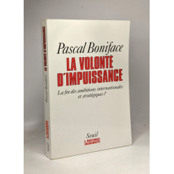 La volonté d'impuissance. La fin des ambitions internationales et...
