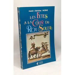 Les fêtes à la cour du Roi Soleil