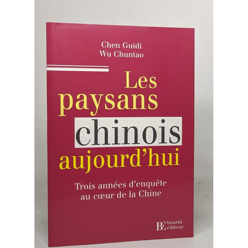 Les paysans chinois aujourd'hui - trois années d'enquête au coeur...