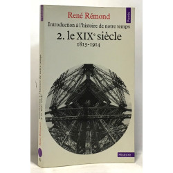 Introduction à l'Histoire de Notre temps 2. Le XIXème Siècle 1815...