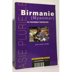 Birmanie (Myanmar) : La mosaïque inachevée