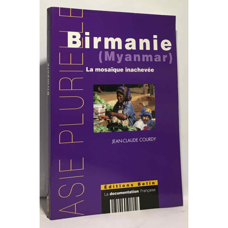 Birmanie (Myanmar) : La mosaïque inachevée