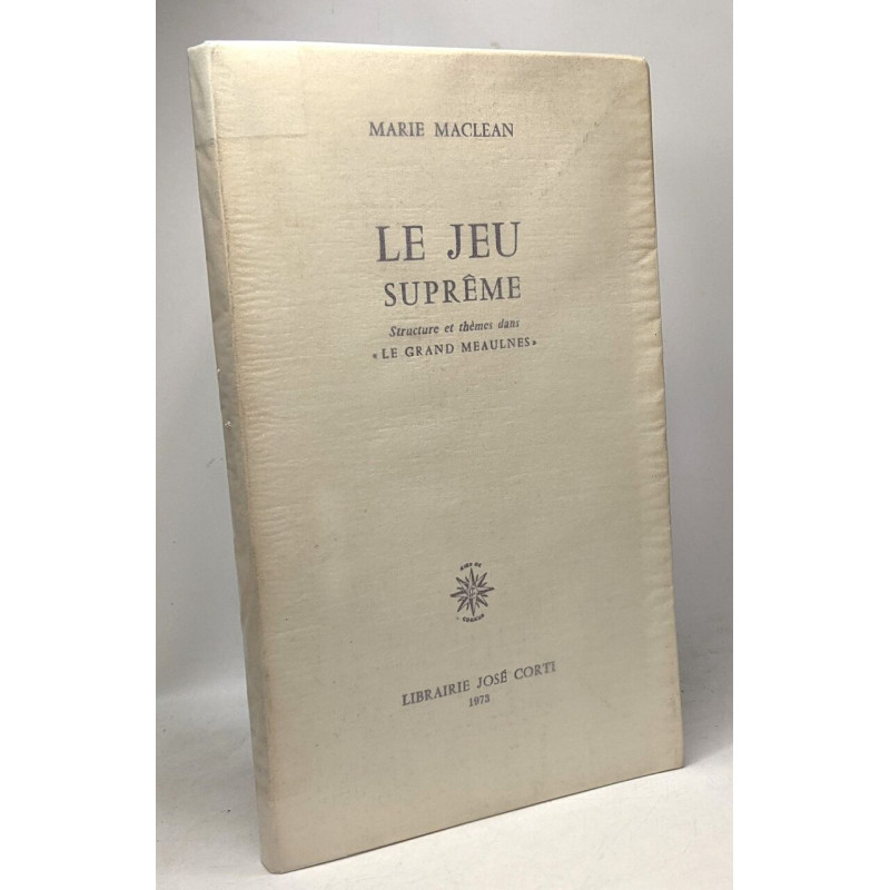 Le jeu suprême - structure et thèmes dans "le grand meaulnes"