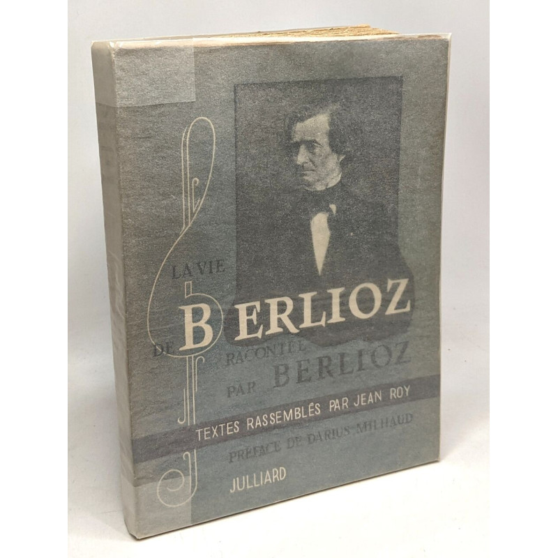 La vie de Berlioz racontée par Berlioz - préface de Darius Milhaud...