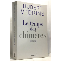 Le temps des chimères : Articles préfaces et conférences (2003-2009)