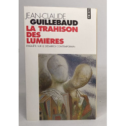 Trahison Des Lumi'res. Enqute Sur Le D'Sarroi Contemporain(la)...
