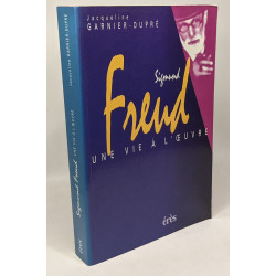 Sigmund Freud : Une vie à l'oeuvre
