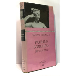 Pauline Borghèse soeur fidèle