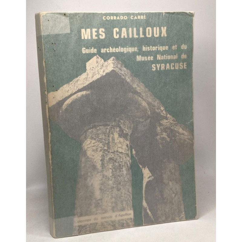 Mes cailloux - guide archéologique historique et du musée national...