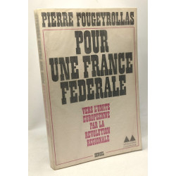 Pour une France fédérale vers l'unité européenne par la révolution...