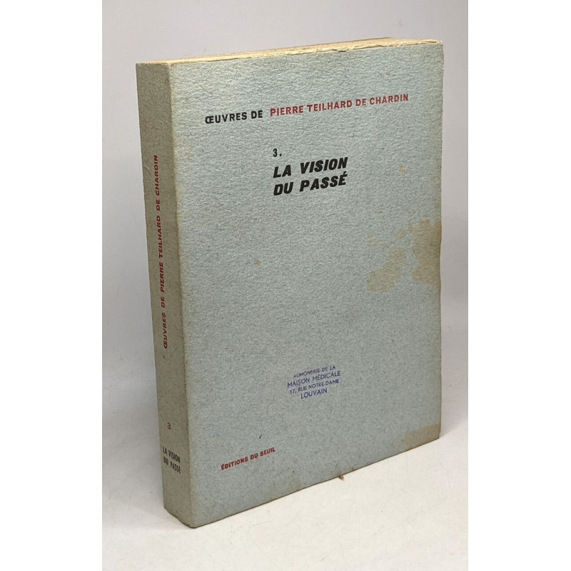 La vision du passé 3. --- oeuvres de Pierre Teilhard de Chardin