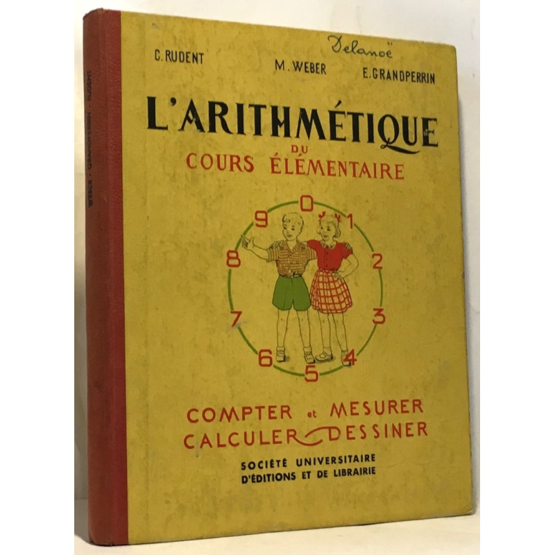 L'arithmétique du cours élémentaire - compter et mesurer calculer...