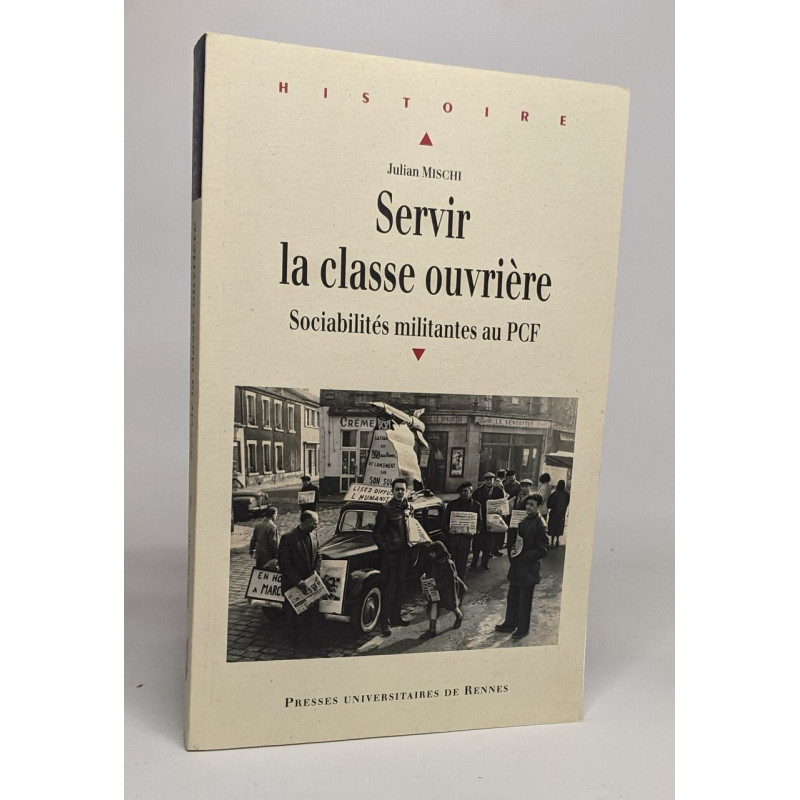 Servir la classe ouvrière : Sociabilités militantes au PCF