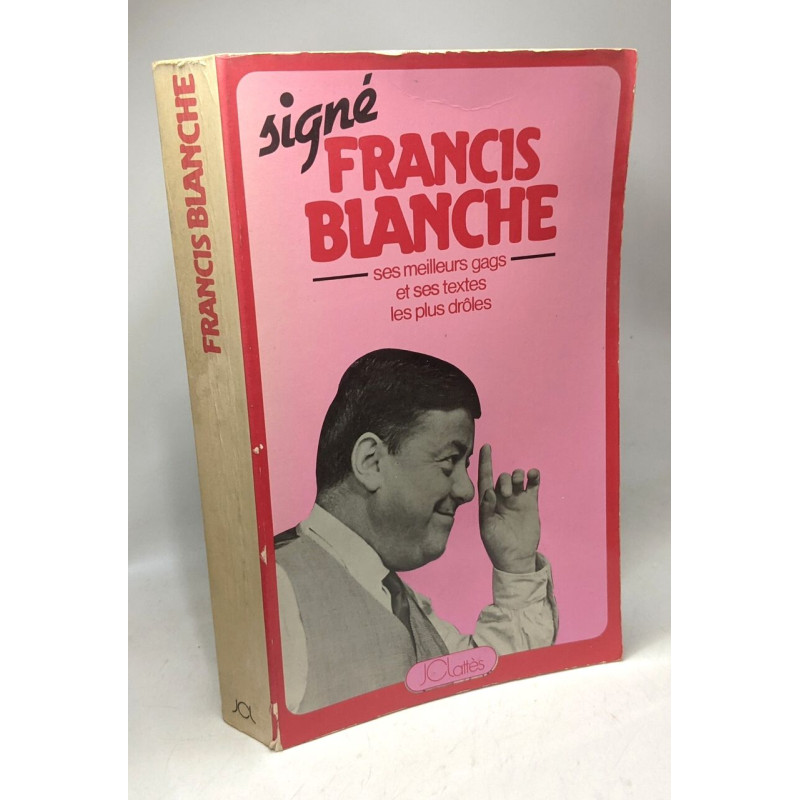 Signé francis blanche / ses meilleurs gags et ses textes les plus...